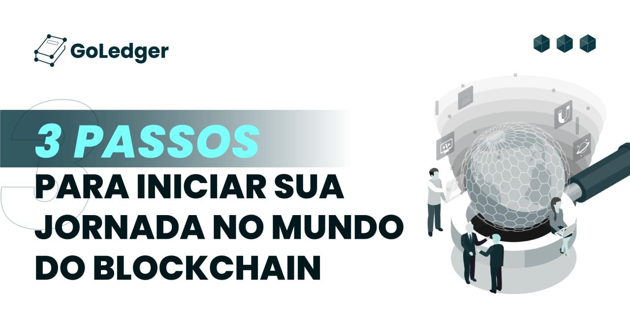 3 Passos para Iniciar sua Jornada no Mundo Blockchain