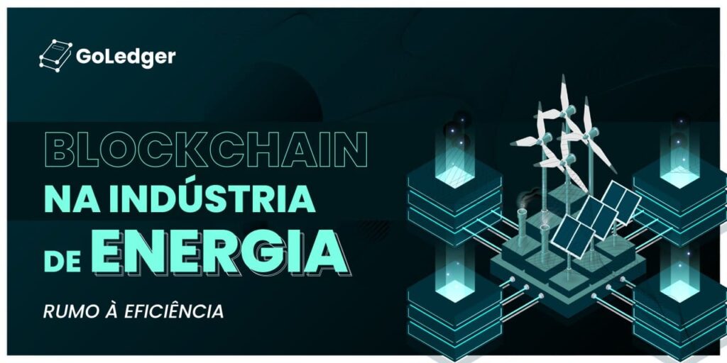 Blockchain na Indústria de Energia: Rumo à Eficiência