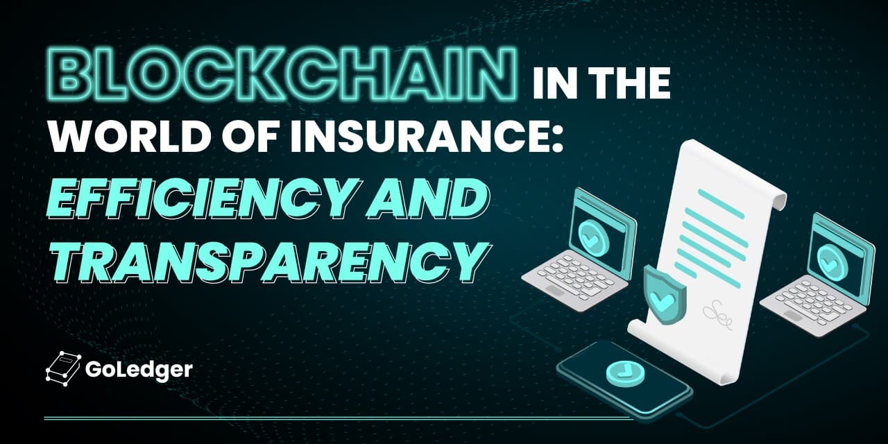 Blockchain in the Insurance World: Efficiency and Transparency